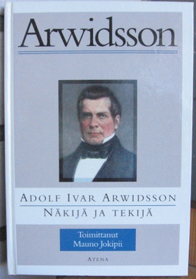 Mauno Jokipii (t.): Adolf Ivar Arwidsson - Näkijä ja tekijä