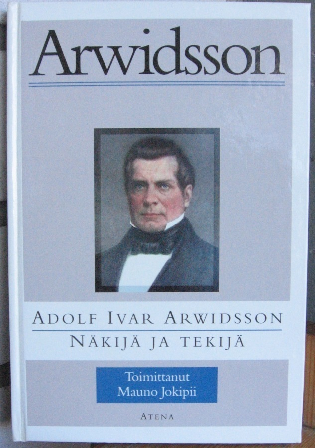 Mauno Jokipii (t.): Adolf Ivar Arwidsson - Näkijä ja tekijä