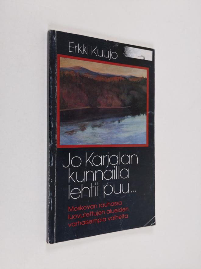 Erkki Kuujo : Jo Karjalan kunnailla lehtii puu : Moskovan...