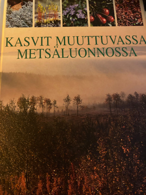 KASVIT MUUTTUVASSA METSÄLUONNOSSA