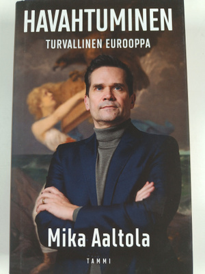 Mika Aaltola : Havahtuminen : Turvallinen Eurooppa