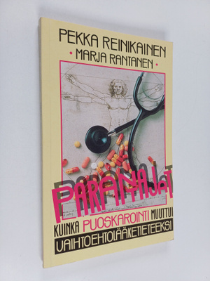 Pekka Reinikainen : Parantajat : kuinka puoskarointi muut...