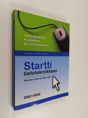 Alice Ojala : Startti tietotekniikkaan : Windows Vista & ...