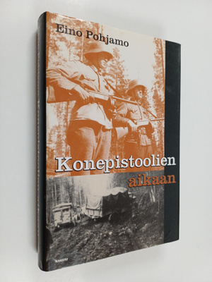 Eino Pohjamo : Konepistoolien aikaan : jänkäjääkärien sot...