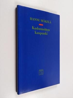Hannu Mäkelä : Kadonneitten kaupunki : runoja