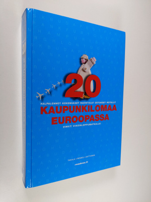 Mikko Takala : 20 kaupunkilomaa Euroopassa : halpalennot,...