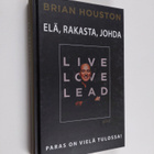 Brian Houston : Elä, rakasta, johda : paras on vielä tulo... - pikkukuva 1
