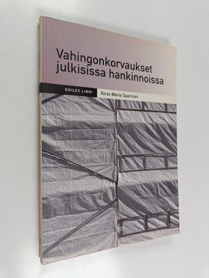 Kirsi-Maria Saarinen : Vahingonkorvaukset julkisissa hank...