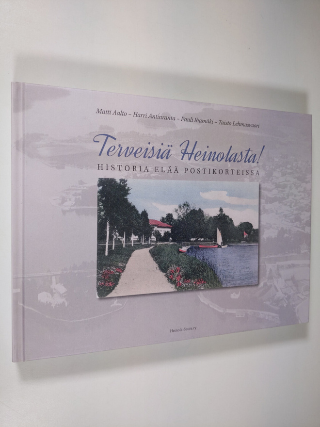 Terveisiä Heinolasta! : historia elää postikorteissa
