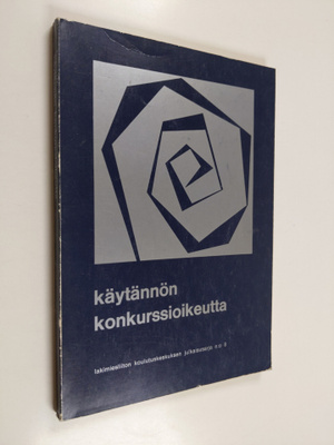 Käytännön konkurssioikeutta : teoksen aineisto perustuu l...