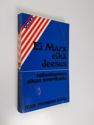 Jean-Francois Revel : Ei Marx eikä Jeesus : vallankumous ...