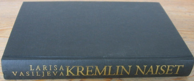 Larisa Vasiljeva: Kremlin naiset, Otava 1994. 496 s.