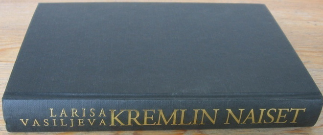 Larisa Vasiljeva: Kremlin naiset, Otava 1994. 496 s.