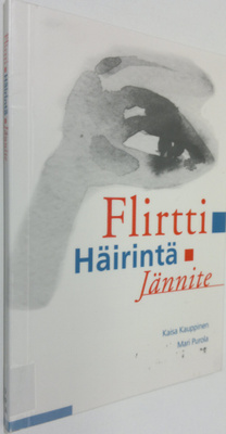 Kaisa Kauppinen : Flirtti, häirintä, jännite : seksuaalin...