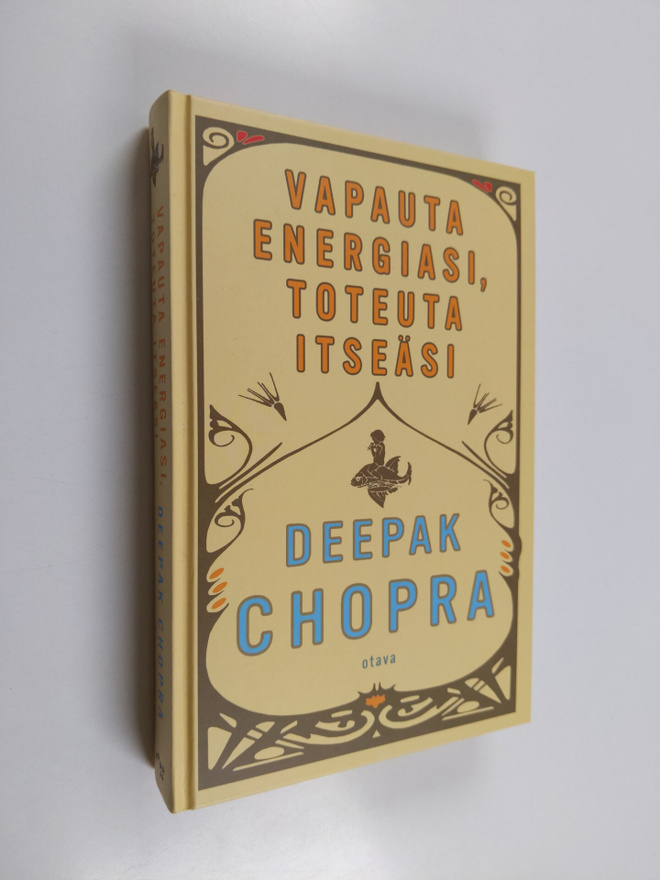 Deepak Chopra : Vapauta energiasi, toteuta itseäsi