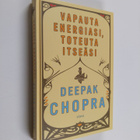 Deepak Chopra : Vapauta energiasi, toteuta itseäsi - pikkukuva 1