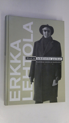 Erkka Lehtola : Missä on lehdistön paikat : kirjoituksia ...