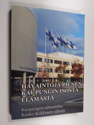 Kauko Kekkonen : Havaintoja pienen kaupungin isosta elämä...