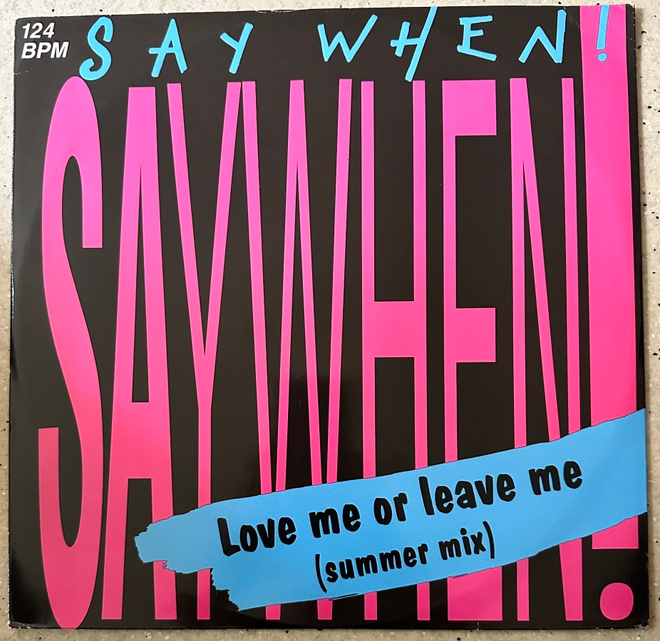 [12''] SAY WHEN!: LOVE ME OR LEAVE ME (SUMMER MIX)