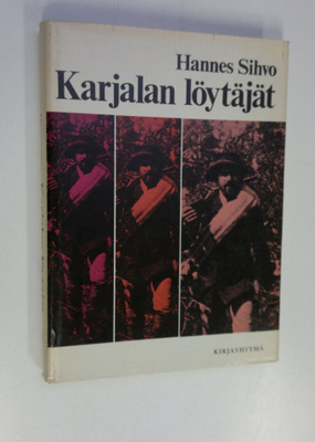 Hannes Sihvo : Karjalan löytäjät (signeerattu)