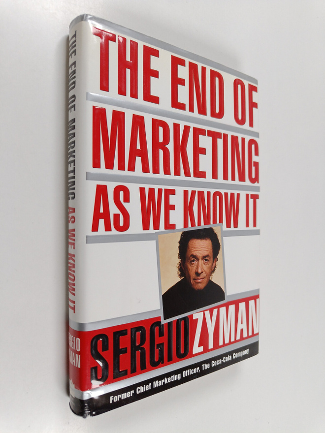 Sergio Zyman : The end of marketing as we know it