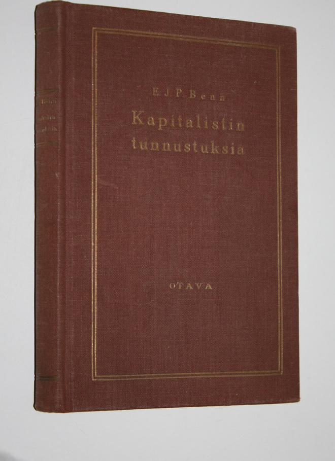 Ernest J. P. Benn : Kapitalistin tunnustuksia : tekijän l...