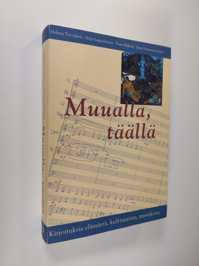 Muualla, täällä : kirjoituksia elämästä, kulttuurista, mu...