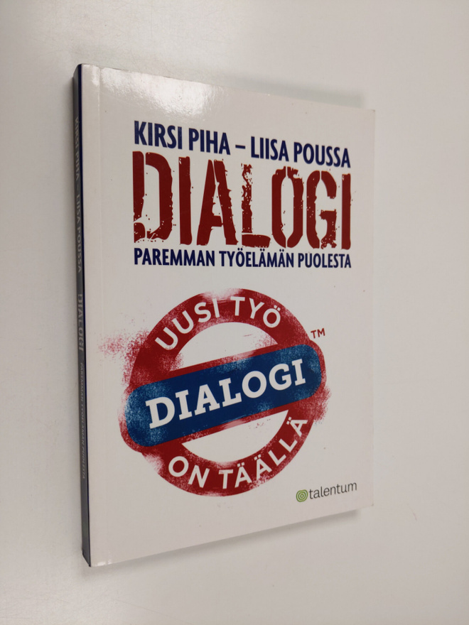 Kirsi Piha ym. : Dialogi : paremman työelämän puolesta