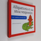Jeff Koon : Alligaattoria ei saa sitoa vesipostiin : 101 ... - pikkukuva 1