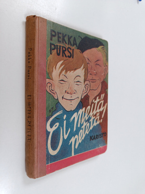 Pekka Pursi : Ei meitä petetä : koulupoikien kesäisiä kuh...