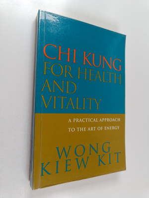 Kiew Kit Wong : Chi Kung for Health and Vitality : A Prac...