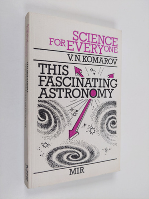 Viktor Noevich Komarov : This Fascinating Astronomy