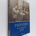 Työtytöt : naisten vapaaehtoinen työpalvelu 1941-1945 - pikkukuva 1