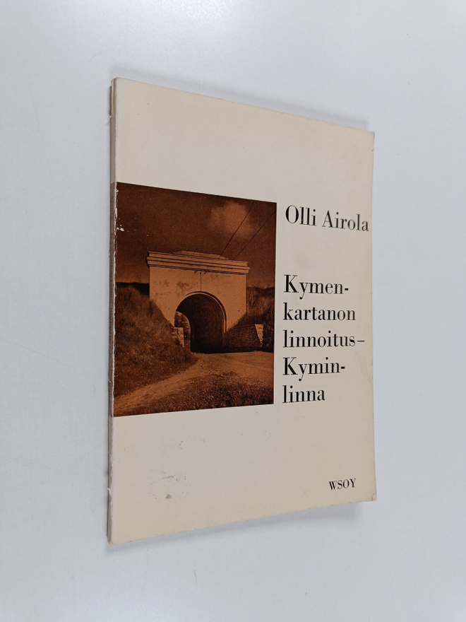 Olli Airola : Kymenkartanon linnoitus - Kyminlinna (tekij...