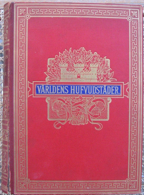 Världens hufvudstäder, Bonniers 1892. 504 s.