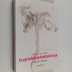Hannu Vierola : Tyttöjen ja naisten tupakkatietokirja - pikkukuva 1