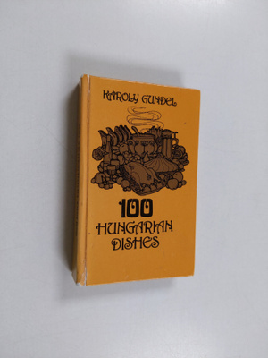 Karoly Gundel : 100 Hungarian Dishes