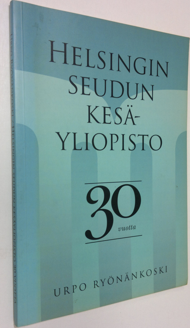 Urpo Ryönänkoski : Helsingin seudun kesäyliopisto 30 vuotta