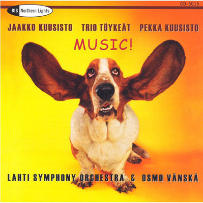 TRIO TÖYKEÄT, JAAKKO & PEKKA KUUSISTO : Music
