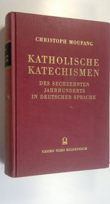 Christoph Moufang : Katholische Katechismen : Des Sechzeh...