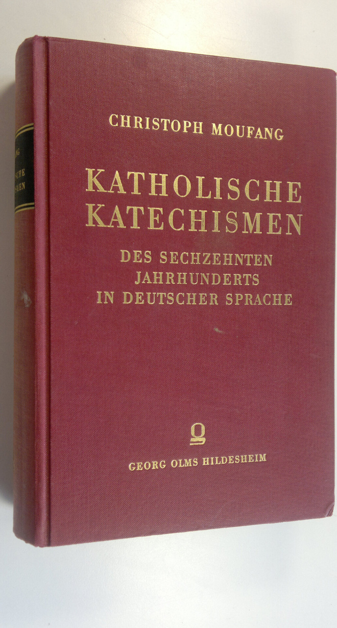 Christoph Moufang : Katholische Katechismen : Des Sechzeh...
