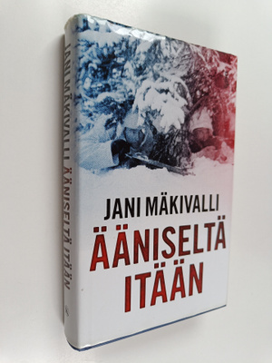Jani Mäkivalli : Ääniseltä itään : sotaromaani