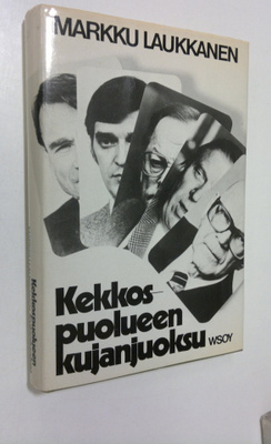 Markku Laukkanen : Kekkospuolueen kujanjuoksu : sisäkuva ...