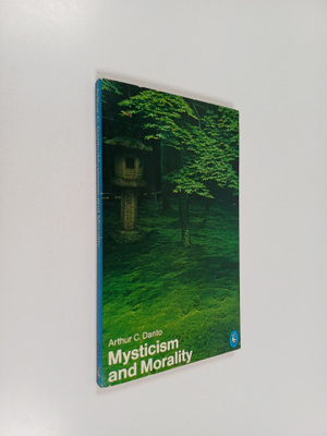 Arthur Coleman Danto : Mysticism and Morality : Oriental ...