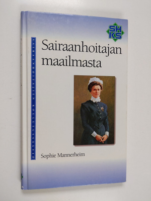 Sophie Mannerheim : Sairaanhoitajan maailmasta