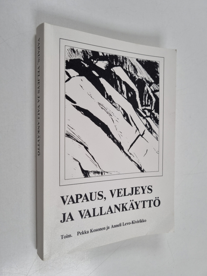 Pekka  (toim.) Kosonen : Vapaus, veljeys ja vallankäyttö