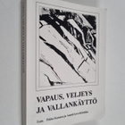 Pekka  (toim.) Kosonen : Vapaus, veljeys ja vallankäyttö - pikkukuva 1