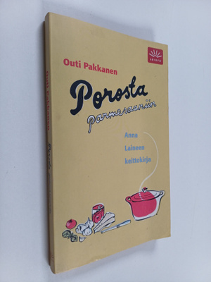 Outi Pakkanen : Porosta parmesaaniin : Anna Laineen keitt...