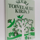 Aapeli (toim.) Vuoristo : Suuri toivelaulukirja 3 - pikkukuva 1