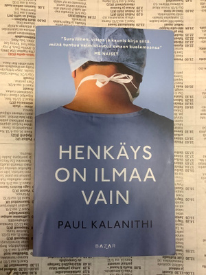 Paul Kalanithi - Henkäys on ilmaa vain (pokkari)